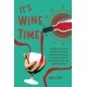 It's Wine Time: Everything You'Ve Always Wanted to Know but Were Too Afraid to Ask About Red, White, Rose, and Sparkling Wine