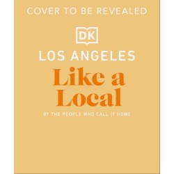 Los Angeles Like a Local: By the People Who Call it Home