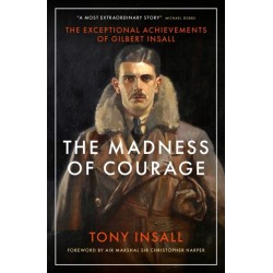 The Madness of Courage: The Exceptional Achievements of Gilbert Insall