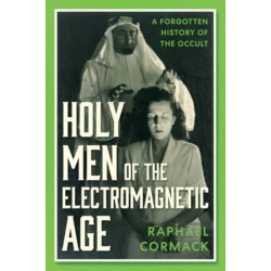 Holy Men of the Electromagnetic Age: A Forgotten History of the Occult