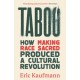 Taboo: How Making Race Sacred Produced a Cultural Revolution