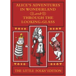 Alice's Adventures in Wonderland and Through the Looking-Glass: The Little Folks Edition