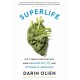 SuperLife: The 5 Simple Fixes That Will Make You Healthy, Fit, and Eternally Awesome