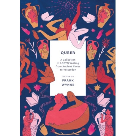Queer: A Collection of LGBTQ Writing from Ancient Times to Yesterday