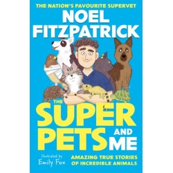The Superpets (and Me!): Amazing True Stories of Incredible Animals from the Nation’s Favourite Supervet