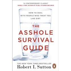 The Asshole Survival Guide: How to Deal with People Who Treat You Like Dirt