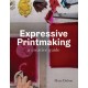 Expressive Printmaking: A creative guide