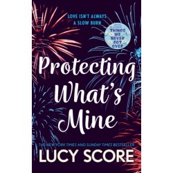 Protecting What’s Mine: the stunning small town love story from the author of Things We Never Got Over