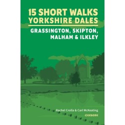 15 Short Walks in the Yorkshire Dales - Grassington, Skipton, Malham and Ilkley
