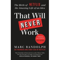 That Will Never Work: The Birth of Netflix by the first CEO and co-founder Marc Randolph