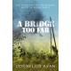 A Bridge Too Far: The true story of the Battle of Arnhem