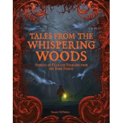 Tales from the Whispering Woods: Stories of Fear and Folklore from the Dark Forest