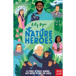 University of Cambridge: Nature Heroes: Twenty Stories of People Working with Nature to Save Our World