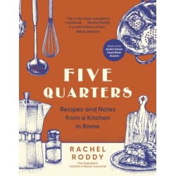 Five Quarters: Recipes and Notes from a Kitchen in Rome