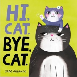 Hi, Cat. Bye, Cat.