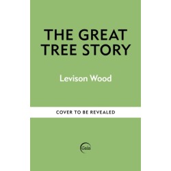 The Great Tree Story: How Forests Have Shaped Our World