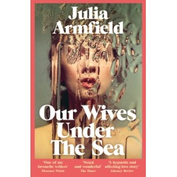 Our Wives Under The Sea: Winner of the Polari Prize