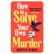 How To Solve Your Own Murder: An unmissable mystery with a killer hook!
