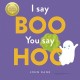 I Say Boo, You say Hoo: an interactive Halloween picture book!