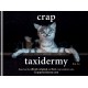 Crap Taxidermy