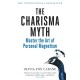 The Charisma Myth: How to Engage, Influence and Motivate People