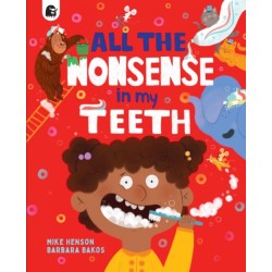 All the Nonsense in my Teeth