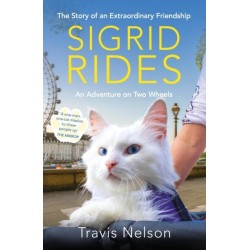 Sigrid Rides: The Story of an Extraordinary Friendship and An Adventure on Two Wheels