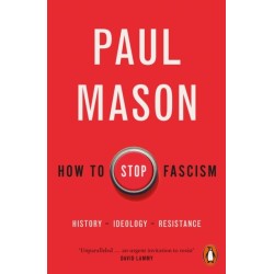 How to Stop Fascism: History, Ideology, Resistance