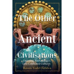The The Other Ancient Civilisations: Decoding Archaeology's Less Celebrated Cultures
