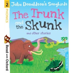 Read with Oxford: Stage 2: Julia Donaldson's Songbirds: The Trunk and The Skunk and Other Stories