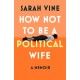 How Not to Be a Political Wife