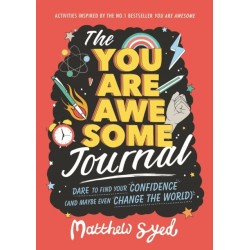 The You Are Awesome Journal: Dare to find your confidence (and maybe even change the world)