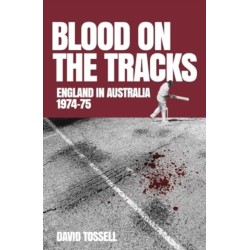 Blood on the Tracks: England in Australia: The 1974-75 Ashes