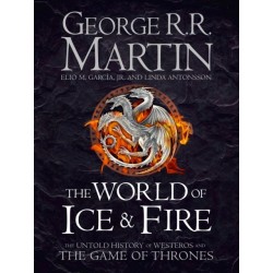 The World of Ice and Fire: The Untold History of Westeros and the Game of Thrones