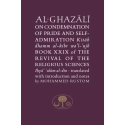 Al-Ghazali on the Condemnation of Pride and Self-Admiration: Book XXIX of the Revival of the Religious Sciences