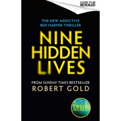 Nine Hidden Lives: 'If you're looking for a gripping thriller that twists and turns, Robert Gold delivers' HARLAN COBEN