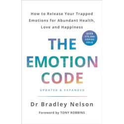 The Emotion Code: How to Release Your Trapped Emotions for Abundant Health, Love and Happiness