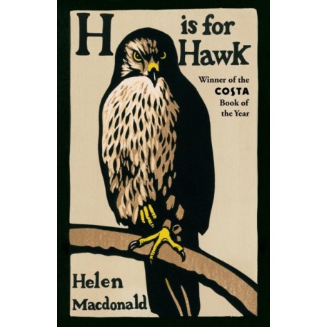 H is for Hawk: The Sunday Times bestseller and Costa and Samuel Johnson Prize Winner