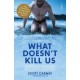 What Doesn't Kill Us: the bestselling guide to transforming your body by unlocking your lost evolutionary strength
