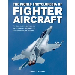 Fighter Aircraft, World Enc of: An illustrated history from the early planes of World War I to the supersonic jets of today