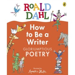 Roald Dahl How to Be a Writer: Gloriumptious Poetry