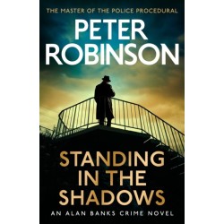 Standing in the Shadows: the FINAL gripping crime novel in the acclaimed DCI Banks crime series