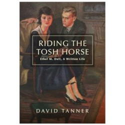 Riding The Tosh Horse: Ethel M. Dell, A Written Life