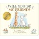 Will You Be My Friend?: A charming story about first friendship from the creators of the internationally bestselling Guess How Much I Love You, the perfect Christmas gift for any loved one