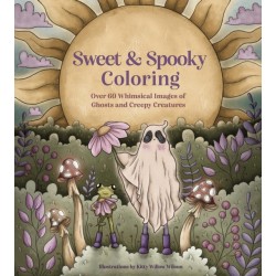 Sweet & Spooky Coloring: Over 60 Whimsical Images of Ghosts and Creepy Creatures