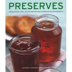 Preserves: 140 delicious jams, jellies and relishes shown in 220 photographs