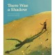 There Was a Shadow: A Picture Book