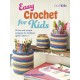 Easy Crochet for Kids: 35 Fun and Simple Projects for Children Aged 7 Years +
