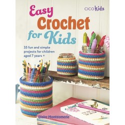 Easy Crochet for Kids: 35 Fun and Simple Projects for Children Aged 7 Years +