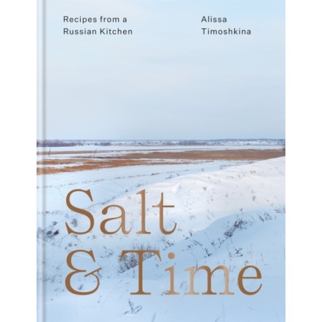 Salt & Time: Recipes from a Russian kitchen